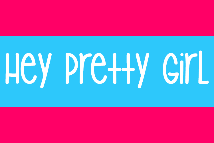 Hey Pretty Girl font