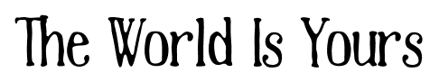 The World Is Yours font