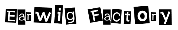 Earwig Factory font