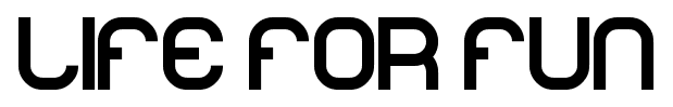 life for fun font