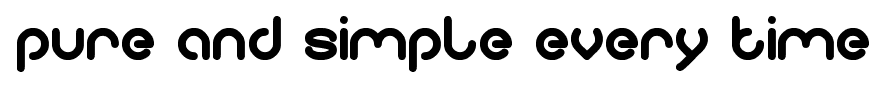 pure and simple every time font