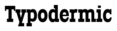 Typodermic font