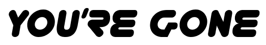 You’re Gone font