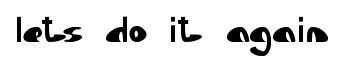 lets do it again font