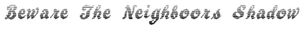 Beware The Neighboors Shadow font