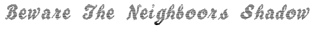 Beware The Neighboors Shadow font