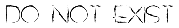 Do Not Exist font