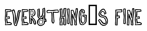 Everything’s Fine font