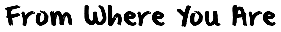 From Where You Are font