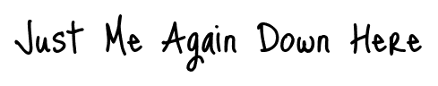 Just Me Again Down Here font