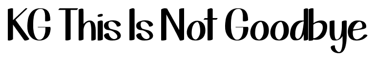KG This Is Not Goodbye font