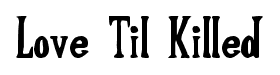 Love Til Killed font