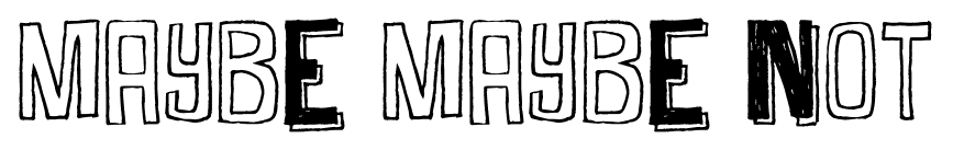 Maybe Maybe Not font