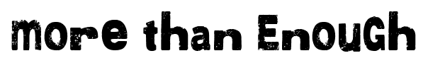 More than Enough font