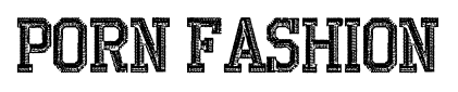 Porn Fashion font