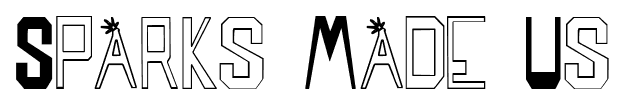 Sparks Made Us font