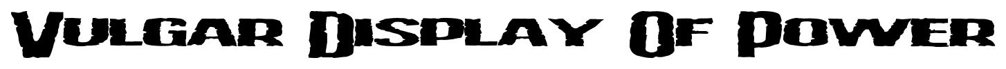 Vulgar Display Of Power font