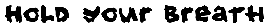 Hold your breath font