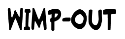 Wimp-Out font