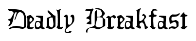 Deadly Breakfast font