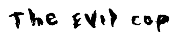 The Evil Cop font