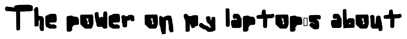 The power on my laptop’s about font