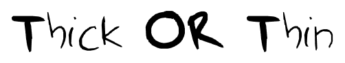Thick OR Thin font