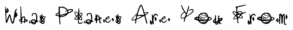 What Planet Are You From font