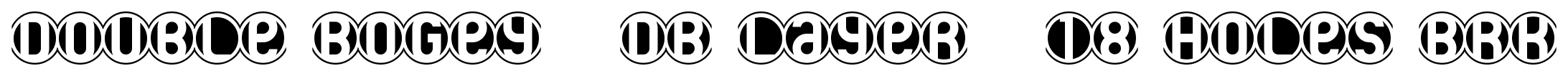 Double Bogey + DB Layer + 18 Holes BRK font