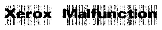 Xerox Malfunction font