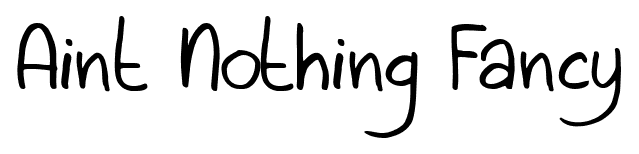 Aint Nothing Fancy font