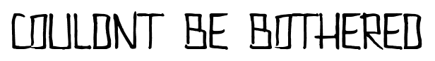 Couldnt Be Bothered font