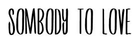 Sombody To Love font