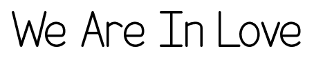 We Are In Love font