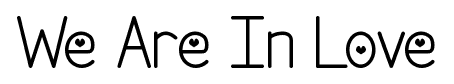 We Are In Love font
