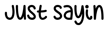 Just Sayin font