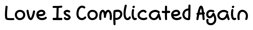 Love Is Complicated Again font