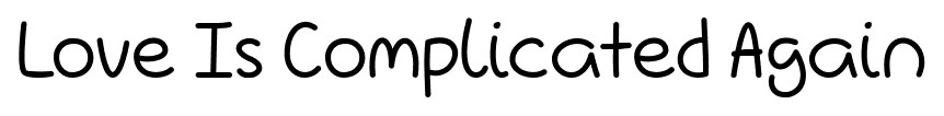 Love Is Complicated Again font