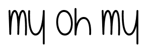My Oh My font