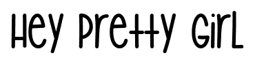 Hey Pretty Girl font