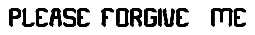 PLEASE FORGIVE  ME font