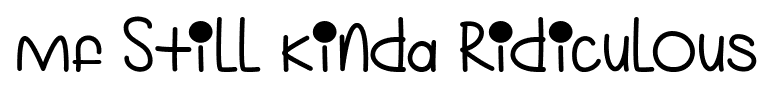Mf Still Kinda Ridiculous font