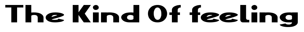 The Kind Of feeling font