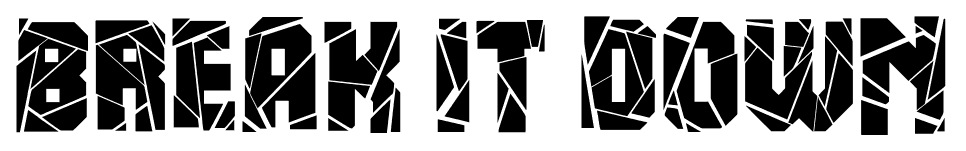 Break it down font