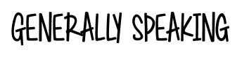 Generally speaking font