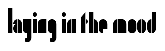Laying in the mood font