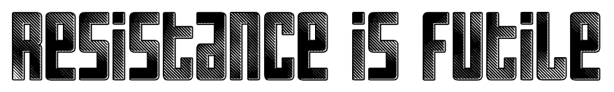 Resistance is futile font