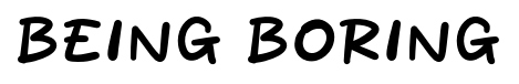 Being Boring font