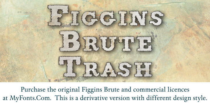 Figgins Brute Trash font