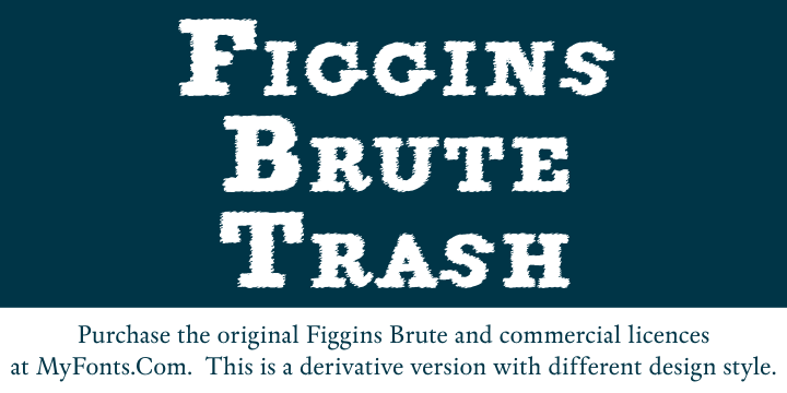 Figgins Brute Trash font